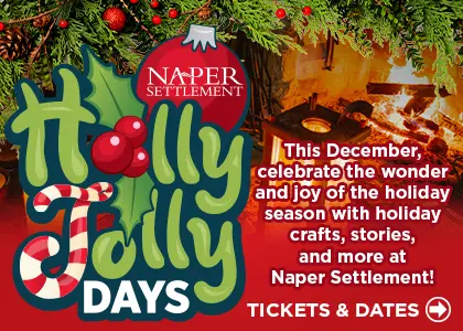 Holly Jolly Days. Naper Settlement