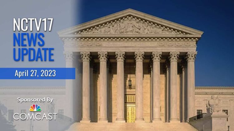 NCTV17 News Update slate for April 27, 2023 with U.S. Supreme Court building in background