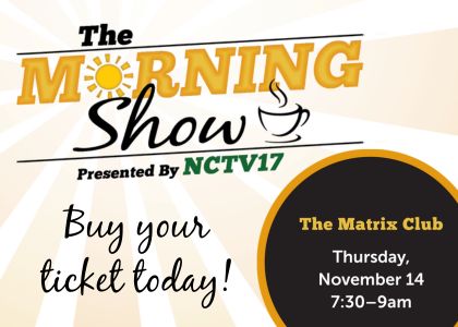 The Morning Show presented by NCTV17. Buy your ticket today.