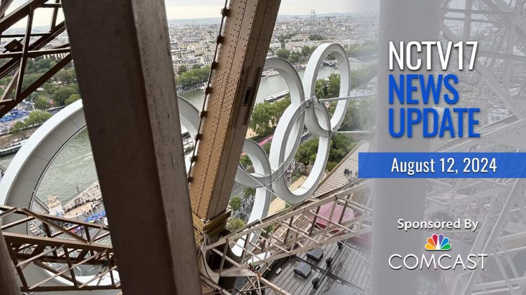 NCTV17 News Update slate for August 12, 2024 with Olympic rings viewed from inside Eiffel Tower, looking out at overview of Paris for lead story on local Olympians medal