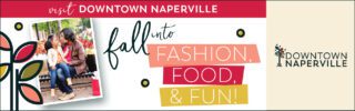 Downtown Naperville. Fall into Fashion, Food & Fun.