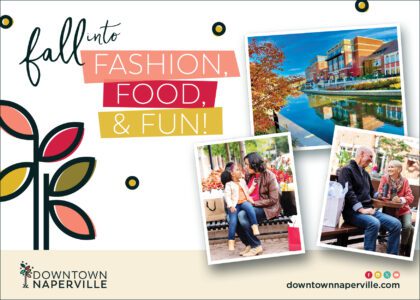 Downtown Naperville. Fall into Fashion, Food & Fun.