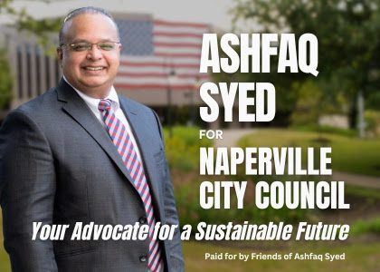 Ashfaq Syed for Naperville City Council. Your Advocate for a Sustainable Future.