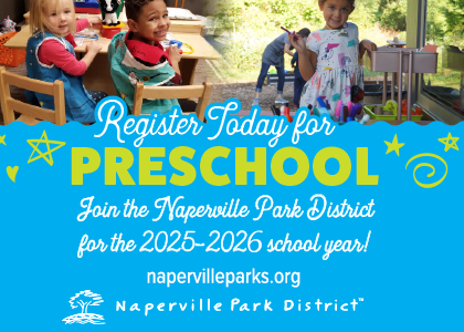 Register Today for Preschool. Join the Naperville Parkt District for the 2025-2026 school year!